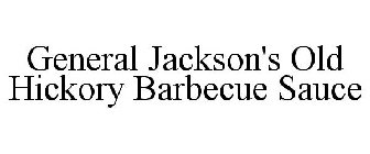GENERAL JACKSON'S OLD HICKORY BARBECUE SAUCE