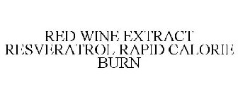 RED WINE EXTRACT RESVERATROL RAPID CALORIE BURN