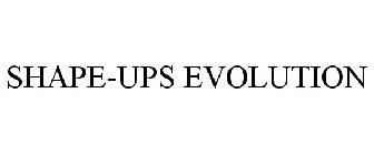 SHAPE-UPS EVOLUTION