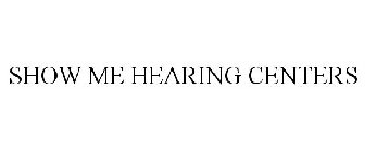 SHOW ME HEARING CENTERS