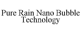 PURE RAIN NANO BUBBLE TECHNOLOGY