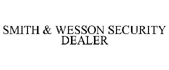 SMITH & WESSON SECURITY DEALER