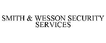 SMITH & WESSON SECURITY SERVICES