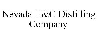 NEVADA H&C DISTILLING COMPANY
