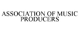 ASSOCIATION OF MUSIC PRODUCERS