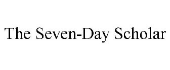THE SEVEN-DAY SCHOLAR