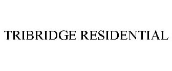 TRIBRIDGE RESIDENTIAL