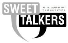 SWEET TALKERS THE DELIGHTFUL WAY TO EAT YOUR WORDS.