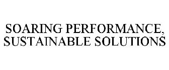 SOARING PERFORMANCE, SUSTAINABLE SOLUTIONS
