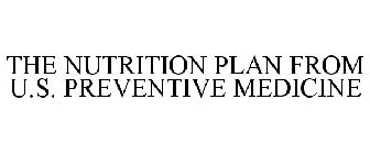 THE NUTRITION PLAN FROM U.S. PREVENTIVE MEDICINE