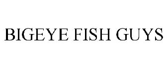 BIGEYE FISH GUYS