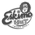 ESKIMO HUT MIGHTY COLD!