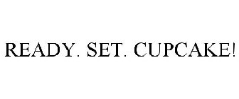 READY. SET. CUPCAKE!