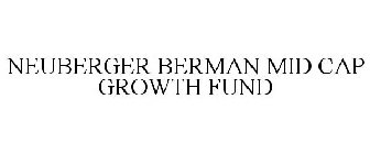 NEUBERGER BERMAN MID CAP GROWTH FUND