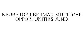 NEUBERGER BERMAN MULTI-CAP OPPORTUNITIESFUND