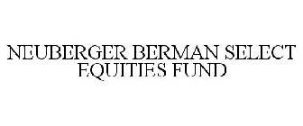 NEUBERGER BERMAN SELECT EQUITIES FUND