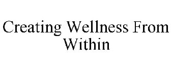 CREATING WELLNESS FROM WITHIN