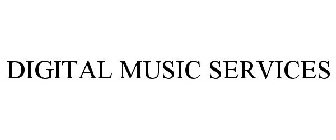 DIGITAL MUSIC SERVICES