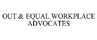 OUT & EQUAL WORKPLACE ADVOCATES