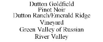 DUTTON GOLDFIELD PINOT NOIR DUTTON RANCH/EMERALD RIDGE VINEYARD GREEN VALLEY OF RUSSIAN RIVER VALLEY