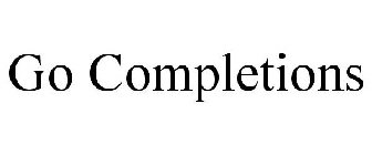 GO COMPLETIONS