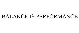 BALANCE IS PERFORMANCE