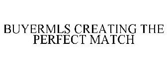 BUYERMLS CREATING THE PERFECT MATCH