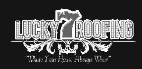 LUCKY 7 ROOFING 