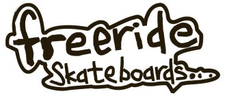 FREERIDE SKATEBOARDS . . .