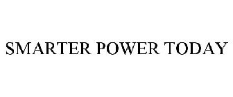 SMARTER POWER TODAY