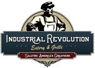 INDUSTRIAL REVOLUTION EATERY & GRILLE AND SALUTING AMERICA'S GREATNESS