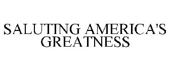 SALUTING AMERICA'S GREATNESS