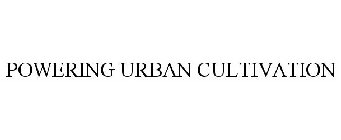 POWERING URBAN CULTIVATION