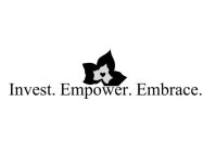 INVEST. EMPOWER. EMBRACE.