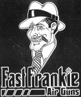 FAST FRANKIE AIR GUNS