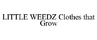 LITTLE WEEDZ CLOTHES THAT GROW