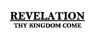 REVELATION THY KINGDOM COME