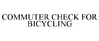 COMMUTER CHECK FOR BICYCLING
