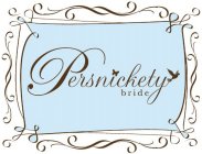 PERSNICKETY BRIDE