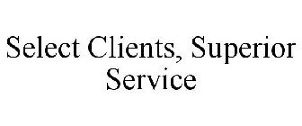 SELECT CLIENTS, SUPERIOR SERVICE