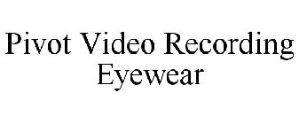 PIVOT VIDEO RECORDING EYEWEAR