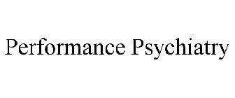PERFORMANCE PSYCHIATRY