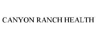 CANYON RANCH HEALTH