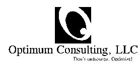 O OPTIMUM CONSULTING, LLC DON'T OUTSOURCE. OPTIMIZE!