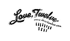 LOVE, TWELVE WWW.LOVETWELVE.COM