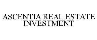 ASCENTIA REAL ESTATE INVESTMENT