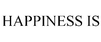 HAPPINESS IS