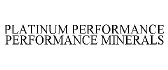 PLATINUM PERFORMANCE PERFORMANCE MINERALS