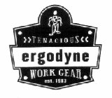 ERGODYNE TENACIOUS WORK GEAR EST. 1983