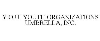 Y.O.U. YOUTH ORGANIZATIONS UMBRELLA, INC.
